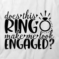 thumbnail image 2 of Does This Ring Make Me Look Engaged T-Shirt | Marriage White Tee Gift, 2 of 5