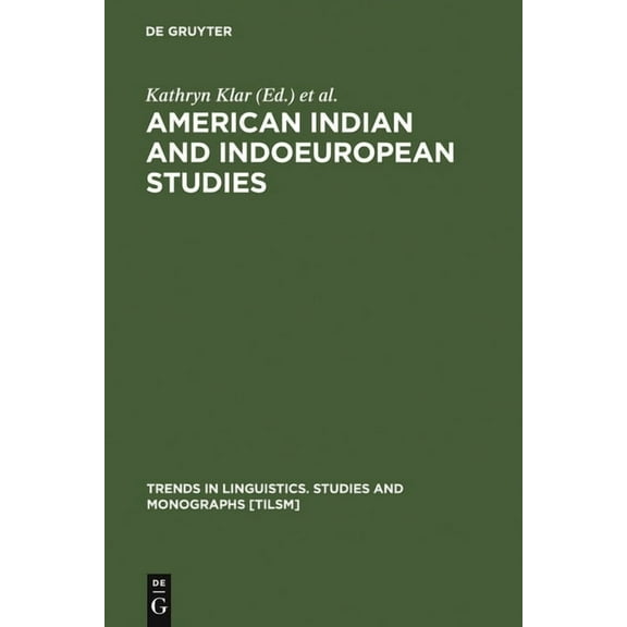 Trends in Linguistics. Studies and Monog American Indian and Indoeuropean Studies, Book 16, (Hardcover)