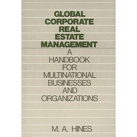 Communication Global Corporate Real Estate Management: A Handbook for Multinational Businesses and Organizations, (Hardcover)
