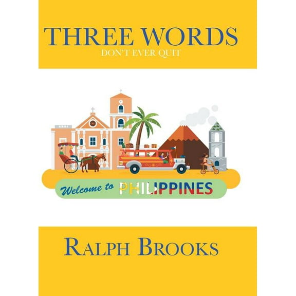 Three Words: Don't Ever Quit, (Hardcover)