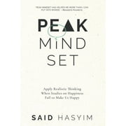 Peak Productivity: Peak Mindset: Apply Realistic Thinking When Studies on Happiness Fail to Make Us Happy (Hardcover)
