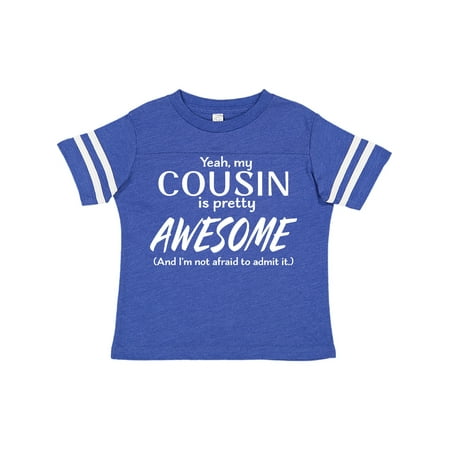 

Inktastic Yeah My Cousin Is Pretty Awesome Gift Toddler Boy or Toddler Girl T-Shirt