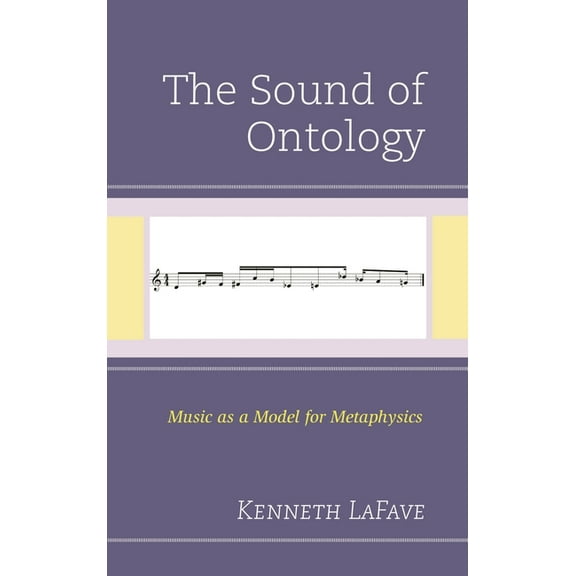 The Sound of Ontology: Music as a Model for Metaphysics, (Hardcover)