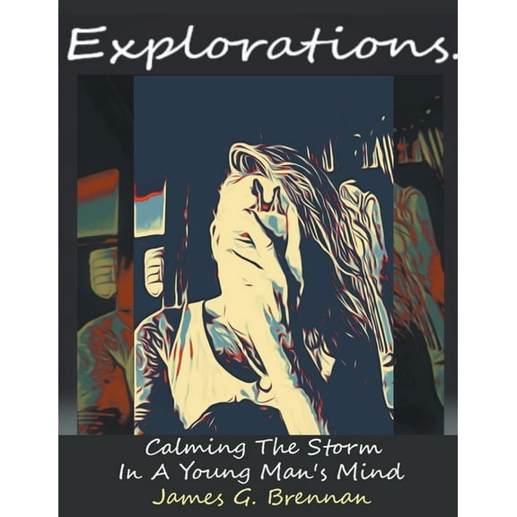 Explorations Calming The Storm In A Young Man's Mind, (Paperback)