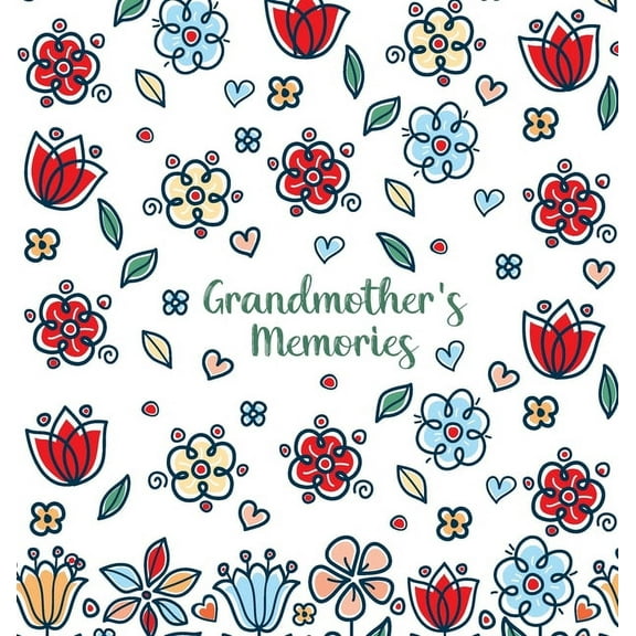 Grandmother's Memories: A pretty keepsake prompt journal for recording a lifetime of wisdom and stories for your grandch, (Hardcover)