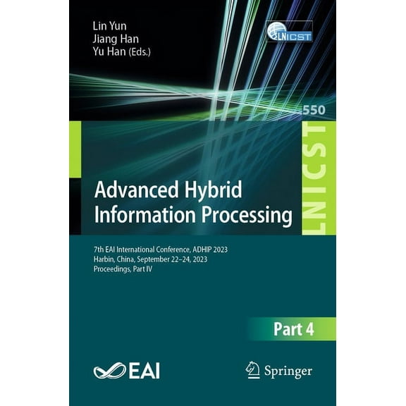 Lecture Notes of the Institute for Compu Advanced Hybrid Information Processing: 7th Eai International Conference, Adhip 2023, Harbin, China, September 22-24, 20, Book 550, (Paperback)
