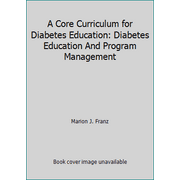 A Core Curriculum for Diabetes Education: Diabetes Education And Program Management, Used [Hardcover]