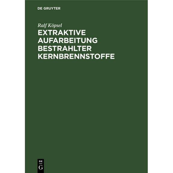 Extraktive Aufarbeitung Bestrahlter Kernbrennstoffe, (Hardcover)