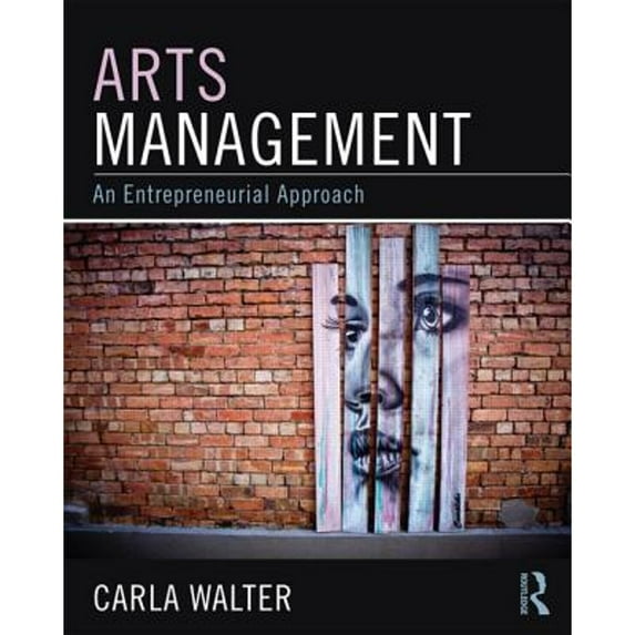 Pre-Owned Arts Management: An entrepreneurial approach (Paperback) 0765641542 9780765641540