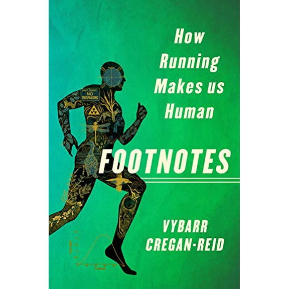 Pre-Owned Footnotes: How Running Makes Us Human (Hardcover) 1250127246 9781250127242