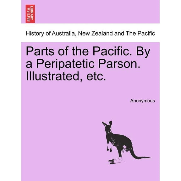 Parts of the Pacific. by a Peripatetic Parson. Illustrated, Etc. Paperback