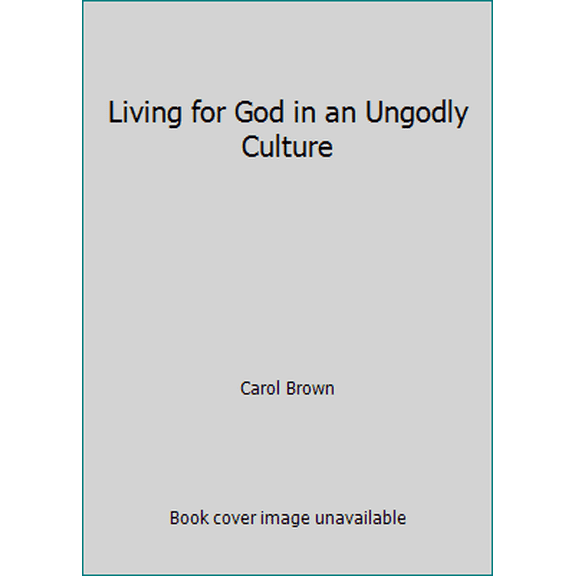 Pre-Owned Living for God in an Ungodly Culture (Paperback) 1593870612 9781593870614