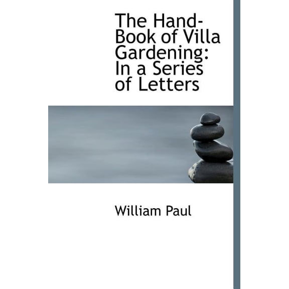 The Hand-Book of Villa Gardening : In a Series of Letters (Large Print Edition) (Hardcover)