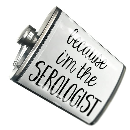 

NEONBLOND Flask Because I m The Serologist Funny Saying