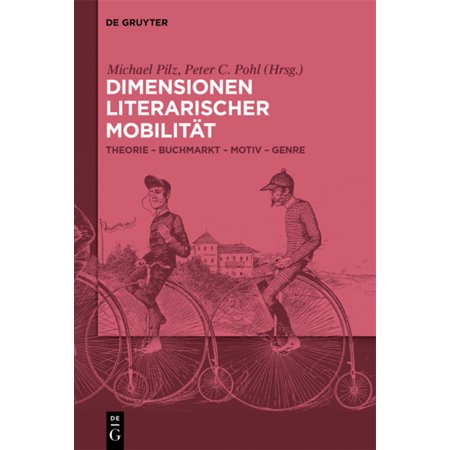 Dimensionen Literarischer MobilitÃ¤t: Theorie - Buchmarkt - Motiv - Genre (Hardcover)