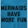 thumbnail image 2 of Mermaids Have More Fun Beach Lover Women's Graphic T Shirt Tees Brisco Brands X, 2 of 5