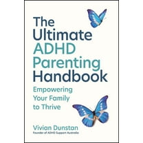 The Ultimate ADHD Parenting Handbook: Empowering Your Family to Thrive, (Paperback)