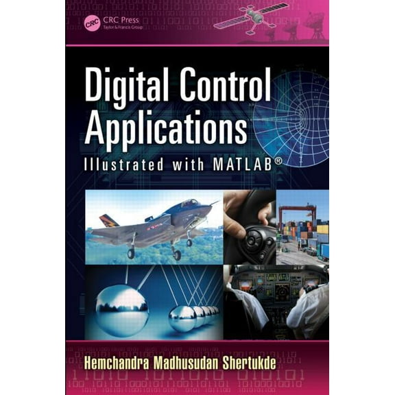 Digital Control Applications Illustrated with MATLAB(R), (Hardcover)