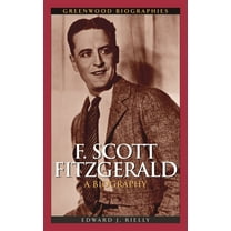 Greenwood Biographies F. Scott Fitzgerald: A Biography, (Hardcover)