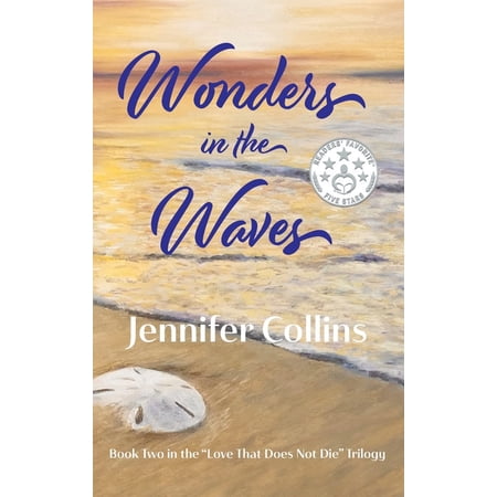 Wonders in the Waves: Book Two in the Love That Does Not Die Trilogy (Hardcover)