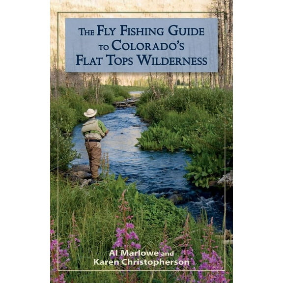 Pruett The Fly Fishing Guide to Colorado's Flat Tops Wilderness, (Paperback)