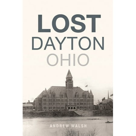 Lost Dayton, Ohio