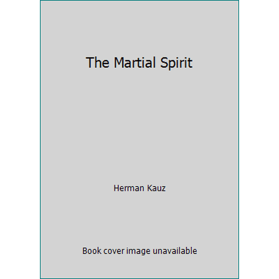 Pre-Owned The Martial Spirit (Hardcover) 0879510676 9780879510671