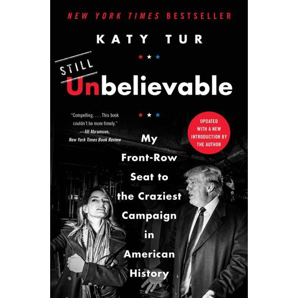 Unbelievable My Front Row Seat To The Craziest Campaign In American History Paperback Walmart Com Walmart Com
