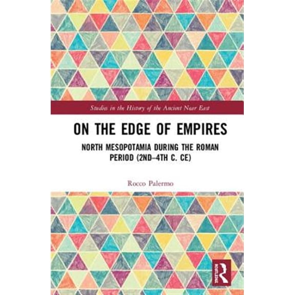 Pre-Owned Studies in the History of the Ancient Ne On the Edge of Empires: North Mesopotamia During the Roman Period (2nd - 4th c. CE), (Hardcover)