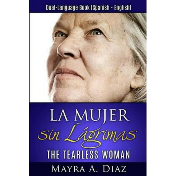 Pre-Owned La Mujer sin Lágrimas: Dual-Language Book (Spanish - English) (Paperback) 9962121051 9789962121053