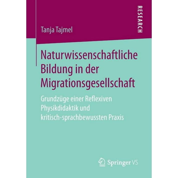 Naturwissenschaftliche Bildung in Der Migrationsgesellschaft: GrundzÃ¼ge Einer Reflexiven Physikdidaktik Und Kritisch-Spr, (Paperback)