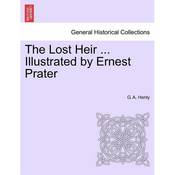 The Lost Heir ... Illustrated by Ernest Prater (Paperback)