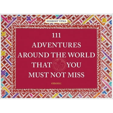 111 Adventures Around the World That You Must Not (Hardcover)