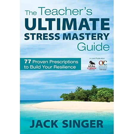 Pre-Owned The Teacher s Ultimate Stress Mastery Guide: 77 Proven Prescriptions to Build Your Resilience 9781412970938 1412970938 Paperback 1 edition
