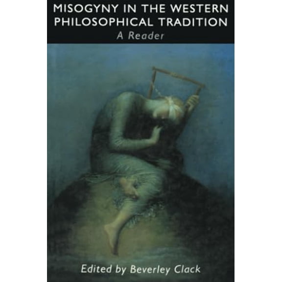 Pre-Owned Misogyny in the Western Philosophical Tradition, 9780415921824, 0415921821, Paperback,