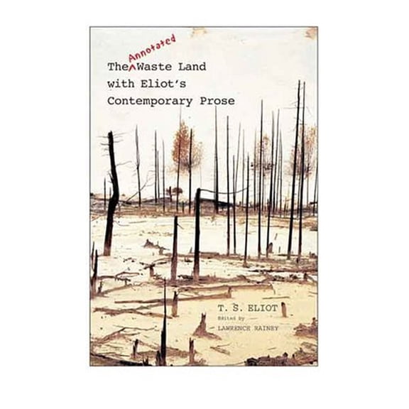 Pre-Owned The Annotated Waste Land with Eliot s Contemporary Prose (Hardcover) 0300097433 9780300097436