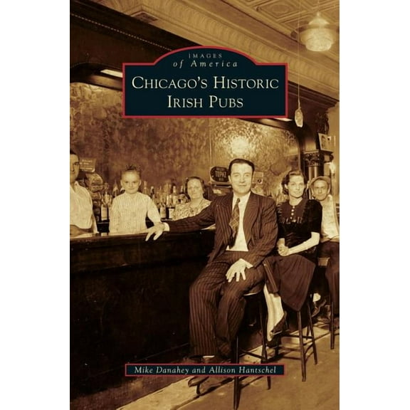 Chicago's Historic Irish Pubs, (Hardcover)
