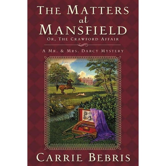 Mr. and Mrs. Darcy Mysteries The Matters at Mansfield: Or, the Crawford Affair, Book 4, (Paperback)