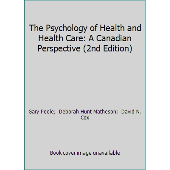 Pre-Owned The Psychology of Health and Health Care: A Canadian Perspective (2nd Edition) (Hardcover) 0131433660 9780131433663