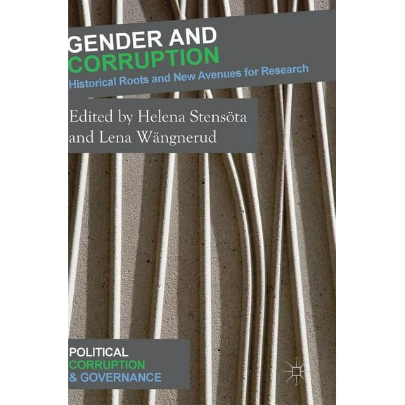 Political Corruption and Governance Gender and Corruption: Historical Roots and New Avenues for Research, (Hardcover)