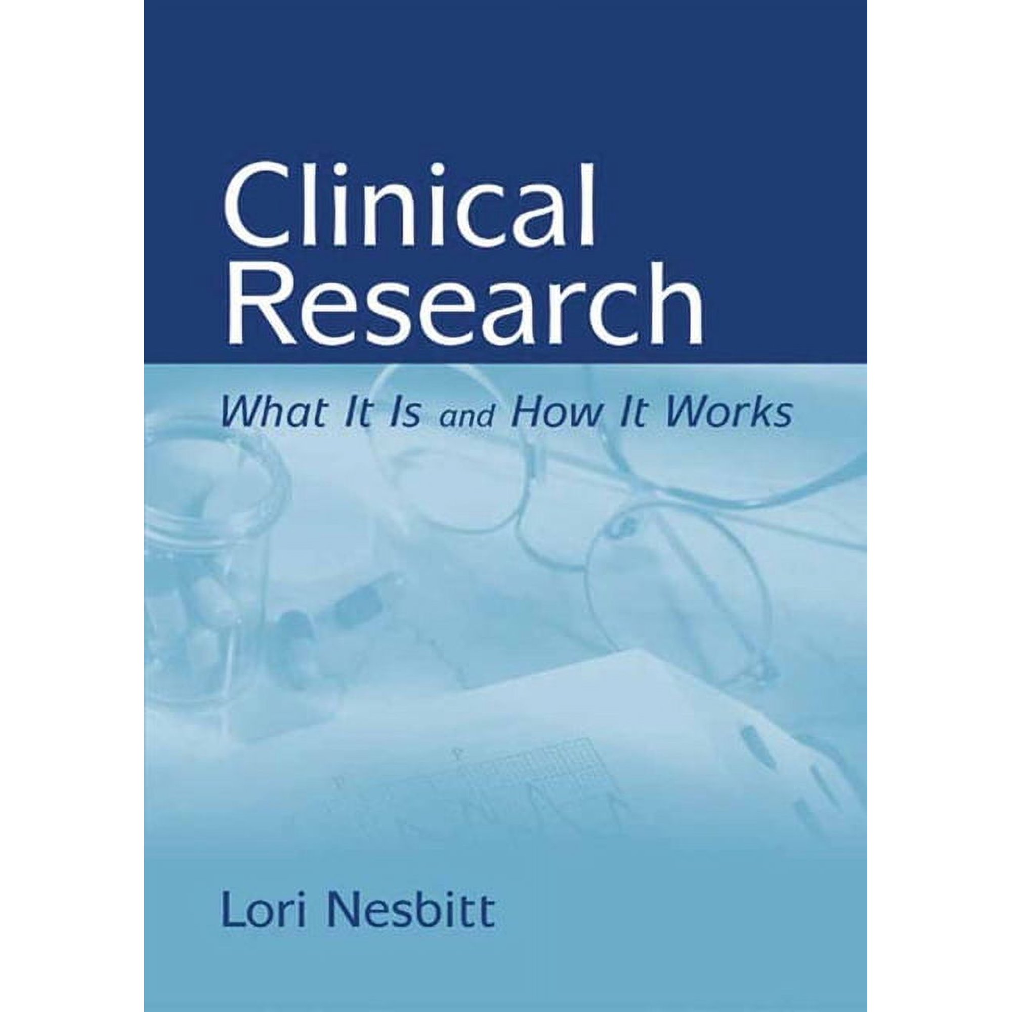 Clinical Research: What It Is and How It Works: . (Paperback)