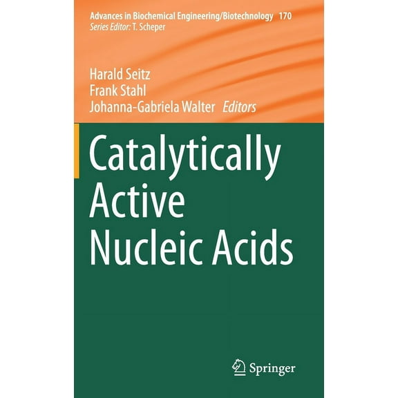 Advances in Biochemical Engineering &amp Catalytically Active Nucleic Acids, Book 170, (Hardcover)