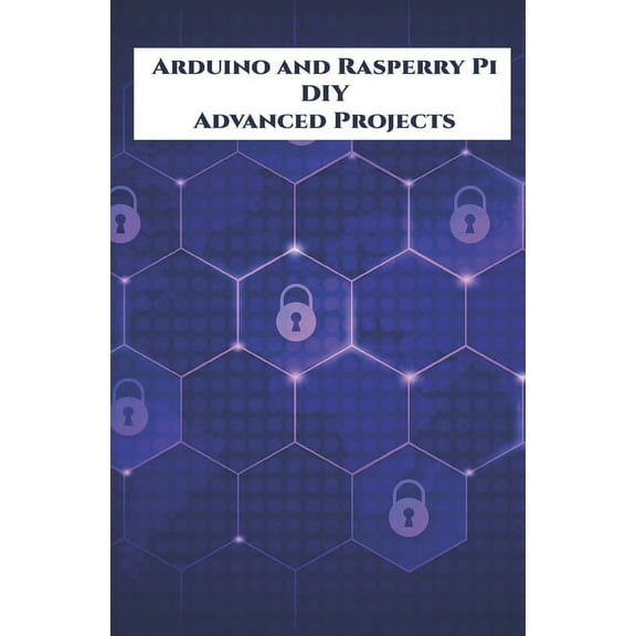 Arduino and Rasperry Pi DIY Advanced Projects Handson: DIY LED Music Spectrum utilizing NeoPixel, QR Code Scanner, Bluet, (Paperback)
