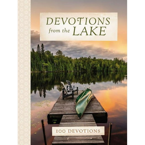 Devotions from . . . Devotions from the Lake: Finding God's Presence in Nature's Beauty (a 100-Day Devotional), (Hardcover)