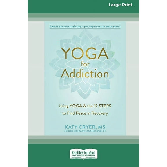Yoga for Addiction: Using Yoga and the Twelve Steps to Find Peace in Recovery [16pt Large Print Edition], (Paperback)