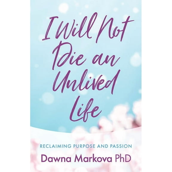 I Will Not Die an Unlived Life: Reclaiming Purpose and Passion (Find Yourself and Live Life at the Fullest), (Paperback)