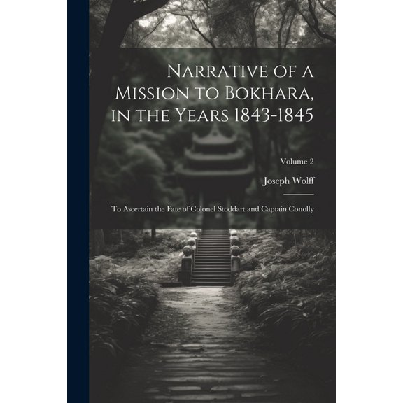Narrative of a Mission to Bokhara, in the Years 1843-1845: To Ascertain the Fate of Colonel Stoddart and Captain Conolly; Volume 2 (Paperback)