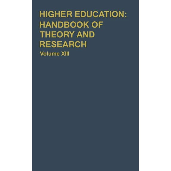 Higher Education: Handbook of Theory and Higher Education: Handbook of Theory and Research: Volume XIII, Book 13, (Hardcover)