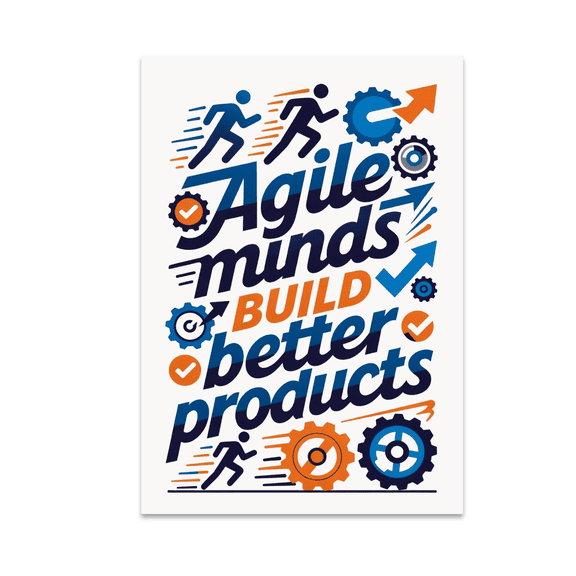 Agile Minds Build Better Products - Tech Professionals - 13x19 Poster Print
