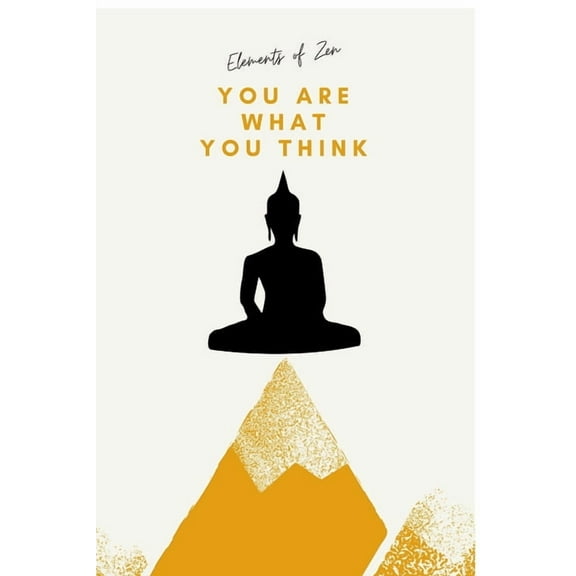 Elements of Zen: You Are What You Think (Paperback)
